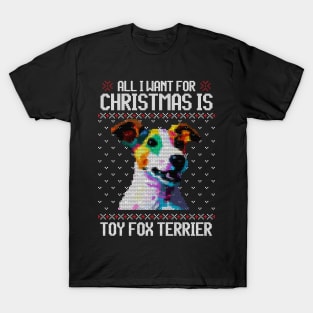 All I Want for Christmas is Toy Fox Terrier - Christmas Gift for Dog Lover T-Shirt